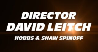 Fast & Furious : spin-off Hobbs & Shaw : Photo David Leitch