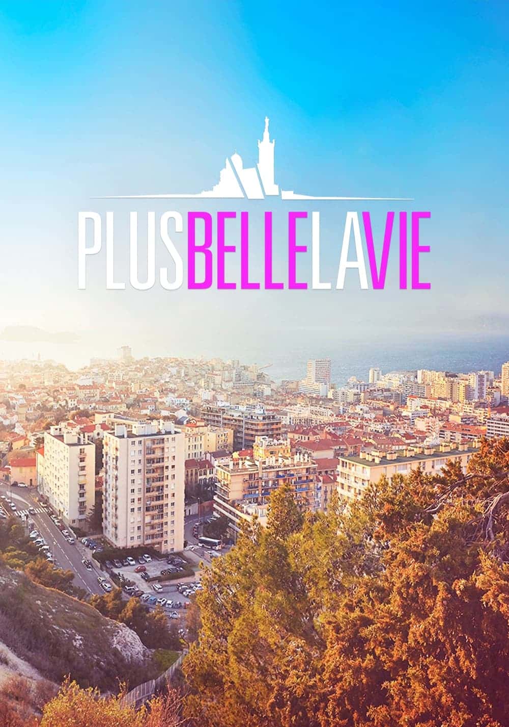 Plus belle la vie : Affiche officielle