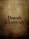 Dracula: A Love Tale
