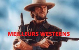Les 25 Meilleurs Westerns & Films de Cowboy jamais réalisés