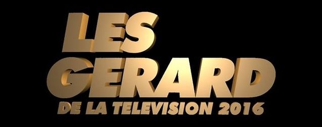 Les Gerard 2016 : Le Palmarès complet d'un véritable massacre télévisuel